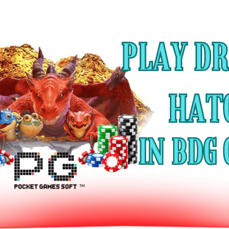 Play Dragon Hatch Slot Game in Bdg Game