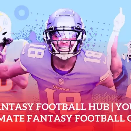 Fantasy Football Hub | Your Ultimate Fantasy Football Guide